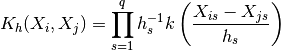 K_{h}(X_{i},X_{j}) =
\prod_{s=1}^{q}h_{s}^{-1}k\left(\frac{X_{is}-X_{js}}{h_{s}}\right)