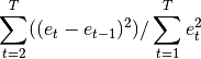 \sum_{t=2}^T((e_t - e_{t-1})^2)/\sum_{t=1}^Te_t^2