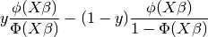 y\frac{\phi(X\beta)}{\Phi(X\beta)}-(1-y)\frac{\phi(X\beta)}{1-\Phi(X\beta)}