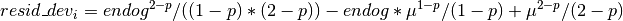 resid\_dev_i = endog ^{2 - p} / ((1 - p) * (2 - p)) -
endog * \mu ^{1 - p} / (1 - p) + \mu ^{2 - p} /
(2 - p)