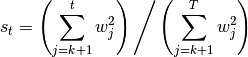 s_t = \left ( \sum_{j=k+1}^t w_j^2 \right ) \Bigg /
\left ( \sum_{j=k+1}^T w_j^2 \right )